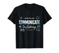 However You Communicate I'm Listening Communication Empathy T-Shirt