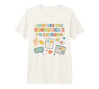 However You Communicate I'm Listening SLP Speech Therapist Premium T-Shirt