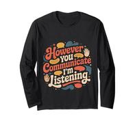 However You Communicate I'm Listening Speech Therapist |- Long Sleeve T-Shirt