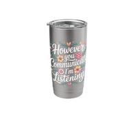 However You Communicate I'm Listening Speech Therapist - Stainless Steel Insulated Tumbler