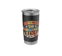 However You Communicate I'm Listening Speech Therapist - Stainless Steel Insulated Tumbler