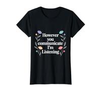 However You Communicate I'm Listening Speech Therapist - Value Graphic T-Shirt, Women, Black, S