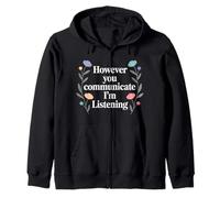 However You Communicate I'm Listening Speech Therapist - Zip Hoodie