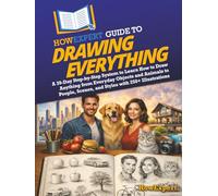 HowExpert Guide to Drawing Everything: A 39-Day Step-by-Step System to Learn How to Draw Anything from Everyday Objects and Animals to People, Scenes, and Styles with 250+ Illustrations