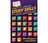 HowExpert Guide to Study Skills: 101 Tips to Learn How to Study Effectively, Improve Your Grades, and Become a Better Student