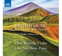 Howick/Ekins - Edward Elgar, Frank Bridge, Cyril Scott: British Music for Violin and Piano