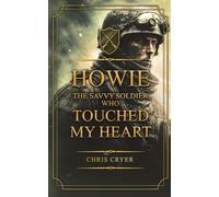 Howie The Savvy Soldier Who Touched My Heart