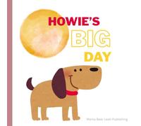 Howie's Big Day: A story about friendship, personal space, body language, leaning to use your inside voice, and that not everyone agrees.