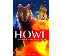 Howl: A New Look at the Big Bad Wolf