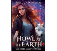 Howl at the Earth: An Urban Fantasy Shifter Thriller: 4