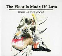 The Floor Is Made of Lava - Howl at the Moon