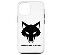 "Howl of a Girl" Funny Wolf for Women or Girls Pun Mothers Case for iPhone 12/12 Pro