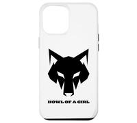 "Howl of a Girl" Funny Wolf for Women or Girls Pun Mothers Case for iPhone 12 Pro Max
