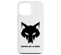 "Howl of a Girl" Funny Wolf for Women or Girls Pun Mothers Case for iPhone 13 Pro Max