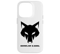 "Howl of a Girl" Funny Wolf for Women or Girls Pun Mothers Case for iPhone 14 Pro