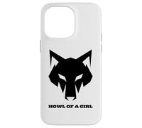 "Howl of a Girl" Funny Wolf for Women or Girls Pun Mothers Case for iPhone 14 Pro Max