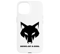 "Howl of a Girl" Funny Wolf for Women or Girls Pun Mothers Case for iPhone 15