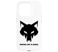"Howl of a Girl" Funny Wolf for Women or Girls Pun Mothers Case for iPhone 15 Pro