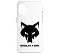 "Howl of a Girl" Funny Wolf for Women or Girls Pun Mothers Case for iPhone 16