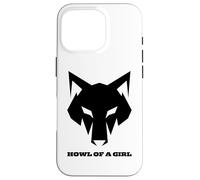 "Howl of a Girl" Funny Wolf for Women or Girls Pun Mothers Case for iPhone 16 Pro