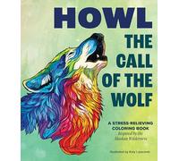 Howl: The Call of the Wolf: A Stress-Relieving Adult Coloring Book Inspired by the Alaskan Wilderness