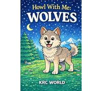 Howl With Me: Wolves (KRC WORLD Coloring Adventures)