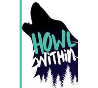HOWL Within Journal: Guided Journey To REAWAKEN Your Authentic Self Through Nature & Presence