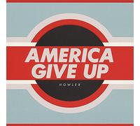 Howler - America Give Up