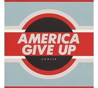 Howler - America Give Up