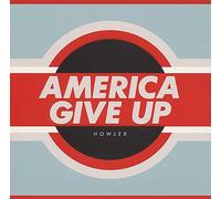 Howler - America Give Up [CD]