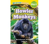 Howler Monkeys: Rainforest Animals (Revive Readers, Level Pre-1) (Rainforest Animals, Level Pre-1)
