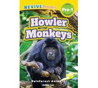 Howler Monkeys: Rainforest Animals (Revive Readers, Level Pre-1) (Rainforest Animals, Level Pre-1)