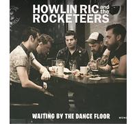 Howlin' Ric and the Rocketeers - Waiting By the Dance Floor