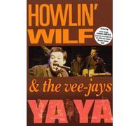 HOWLIN' WILF & THE VEE JAYS - Howlin' Wilf And The Veejays - Ya Ya [2007] [DVD]