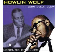 Howlin' Wolf - Goin' Down Slow: Legends Of Blues
