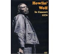Howlin Wolf - Howlin Wolf In Concert 1970 [DVD]