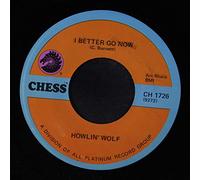 HOWLIN' WOLF - i better go now / howlin' blues