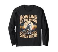 Howling at the Moon Since Birth Wolf Wolves Pack Long Sleeve T-Shirt