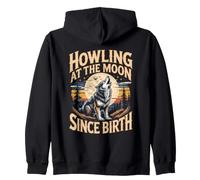 Howling at the Moon Since Birth Wolf Wolves Pack Zip Hoodie