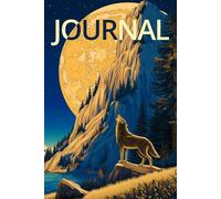 Howling Wolf Moon Journal: A College-Ruled Notebook for Wolf Lovers, Night Sky Enthusiasts & Fans of the Wild Wilderness