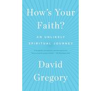 How's Your Faith?: An Unlikely Spiritual Journey