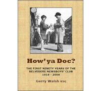 How'ya Doc?: The First Ninety Years of the Belvedere Newsboys' Club 1918-2008