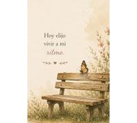 Hoy elijo vivir a mi ritmo: Libreta de reflexión y escritura inspirada en el libro Fui oruga demasiado tiempo, ahora me toca volar.