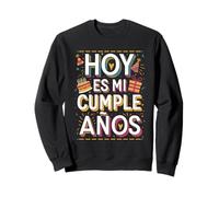 Hoy Es Mi Cumpleaños Camiseta Divertida Sweatshirt