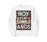 Hoy Es Mi Cumpleaños Camiseta Divertida Sweatshirt
