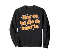 Hoy Es Mi Dia De Suerte Spanish Lucky Day Affirmation Retro Sweatshirt
