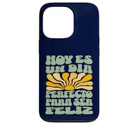 Hoy ES Un Día Perfecto para Ser Feliz Retro Spanish Quote Case for iPhone 13 Pro