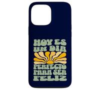 Hoy ES Un Día Perfecto para Ser Feliz Retro Spanish Quote Case for iPhone 13 Pro Max