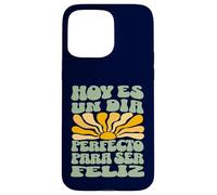 Hoy ES Un Día Perfecto para Ser Feliz Retro Spanish Quote Case for iPhone 15 Pro Max
