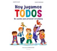 Hoy Jugamos Todos. Un Cuento Para Prevenir El Bullying / Today We All Play (Cuentos infantiles ilustrados)